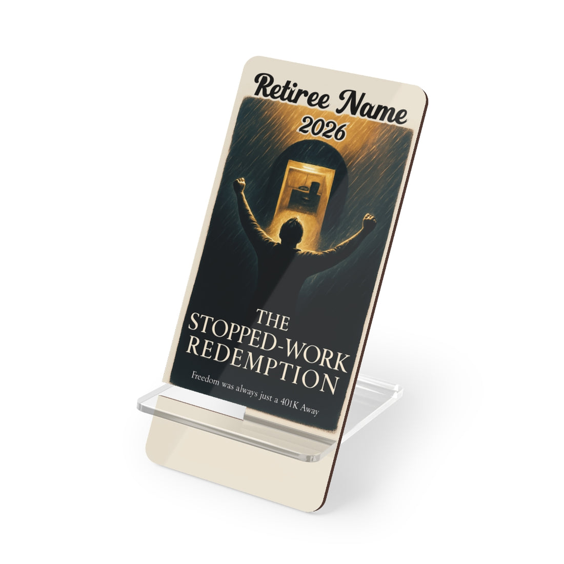 The Stopped Work Redemption | Freedom was always just a 401K Away | Personalized Mobile Phone Display Stand - Retiree Gifts Retirement Party