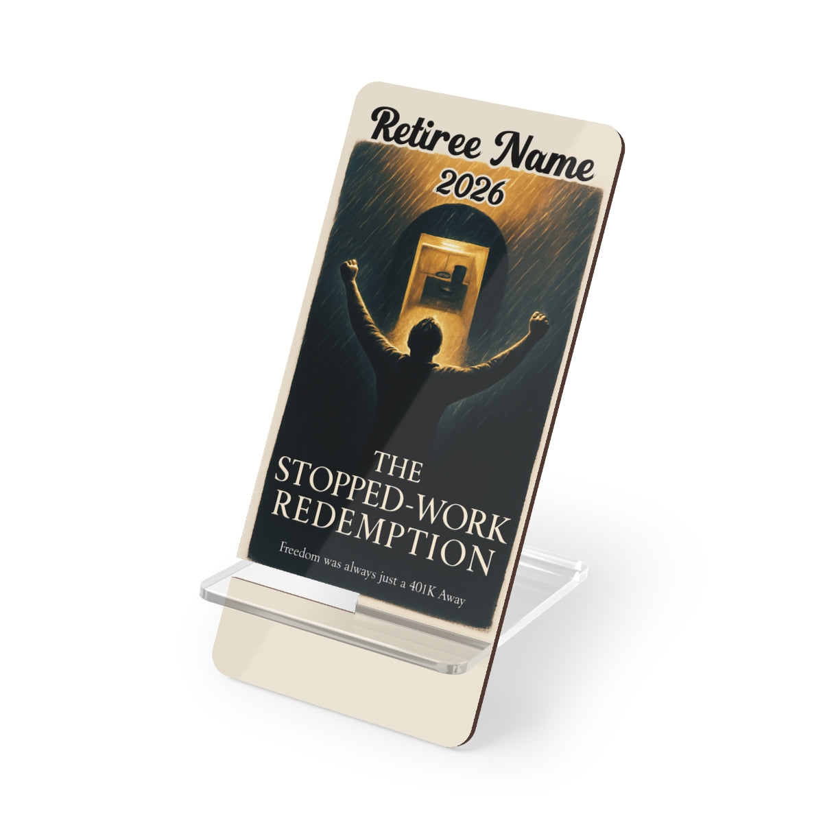 The Stopped Work Redemption | Freedom was always just a 401K Away | Personalized Mobile Phone Display Stand - Retiree Gifts Retirement Party