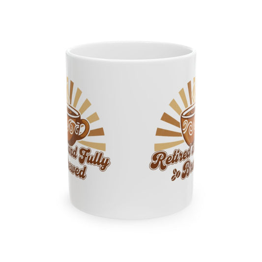 Retired and Fully Brewed Coffee Mug for Coffee Lovers