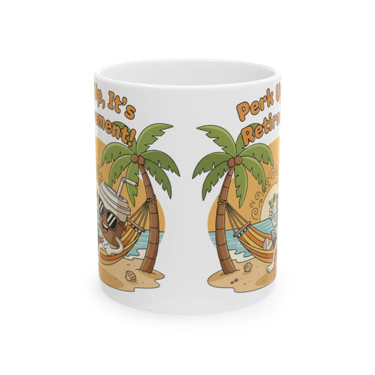 Perk Up It's Retirement Coffee Mug for Relaxation