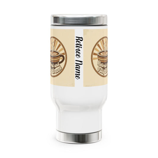 Retired and Sitting Pretty Coffee Tumbler