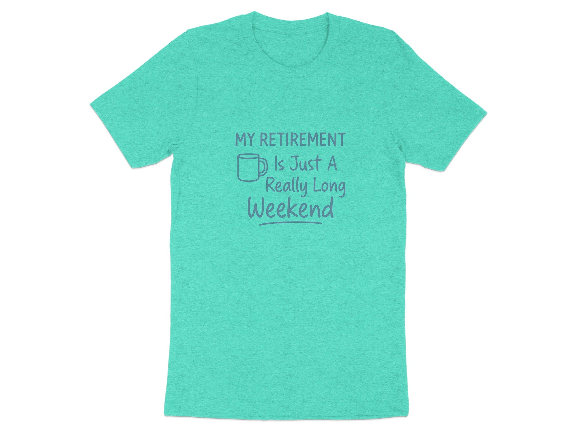 My Retirement Is Just A Really Long Weekend | | Soft Color Bella T-Shirts - Retiree Gifts Retirement Party