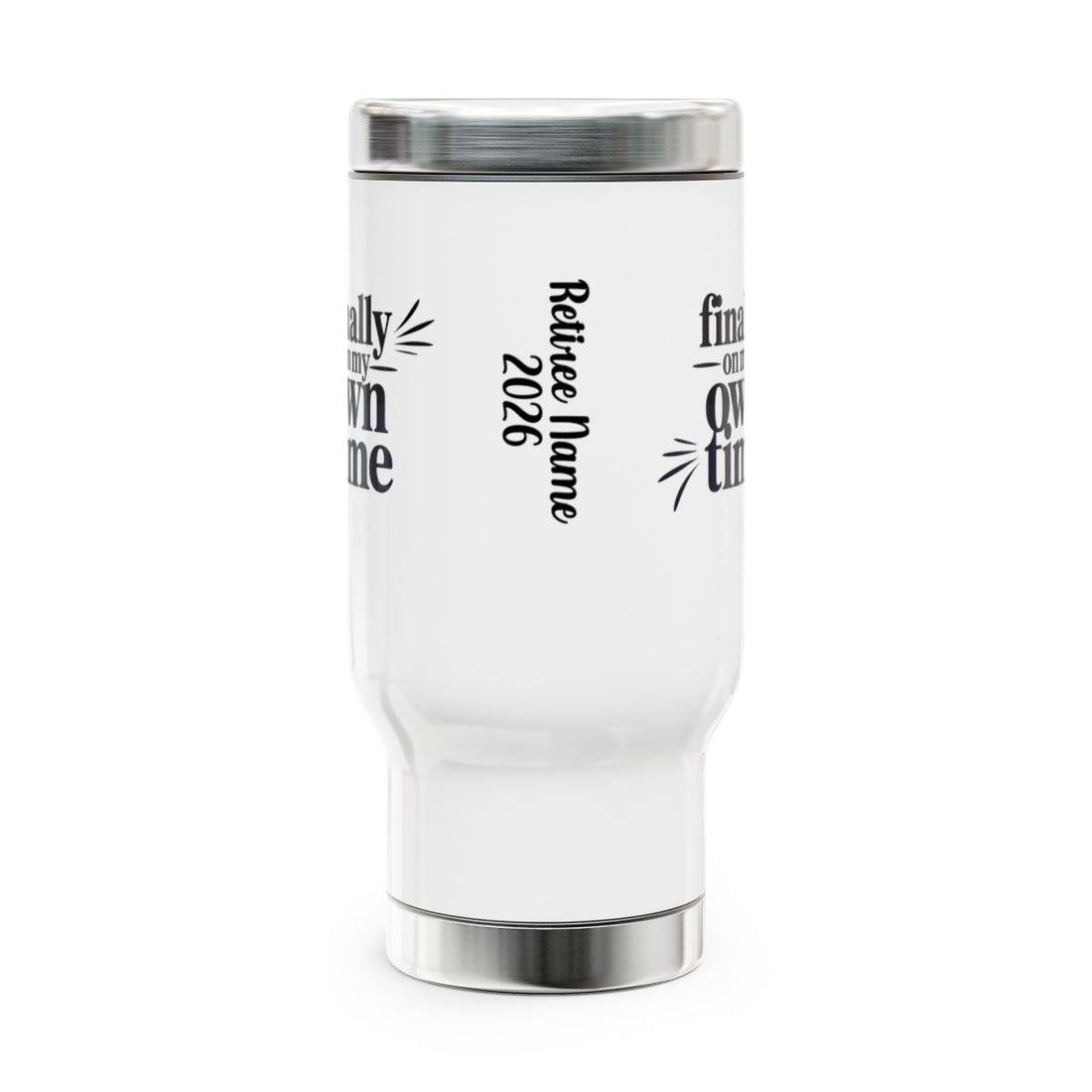 Personalized Retirement Travel Mug (Tumbler) – “Finally On My Own Time Retiree Name” - Retiree Gifts Retirement Party