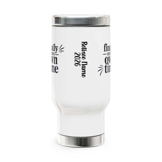 Personalized Retirement Travel Mug (Tumbler) – “Finally On My Own Time Retiree Name” - Retiree Gifts Retirement Party
