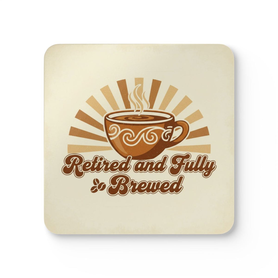 Retired and Fully Brewed Coffee Themed Coaster