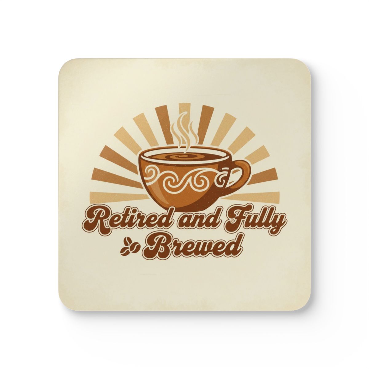 Retired and Fully Brewed Coffee Themed Coaster