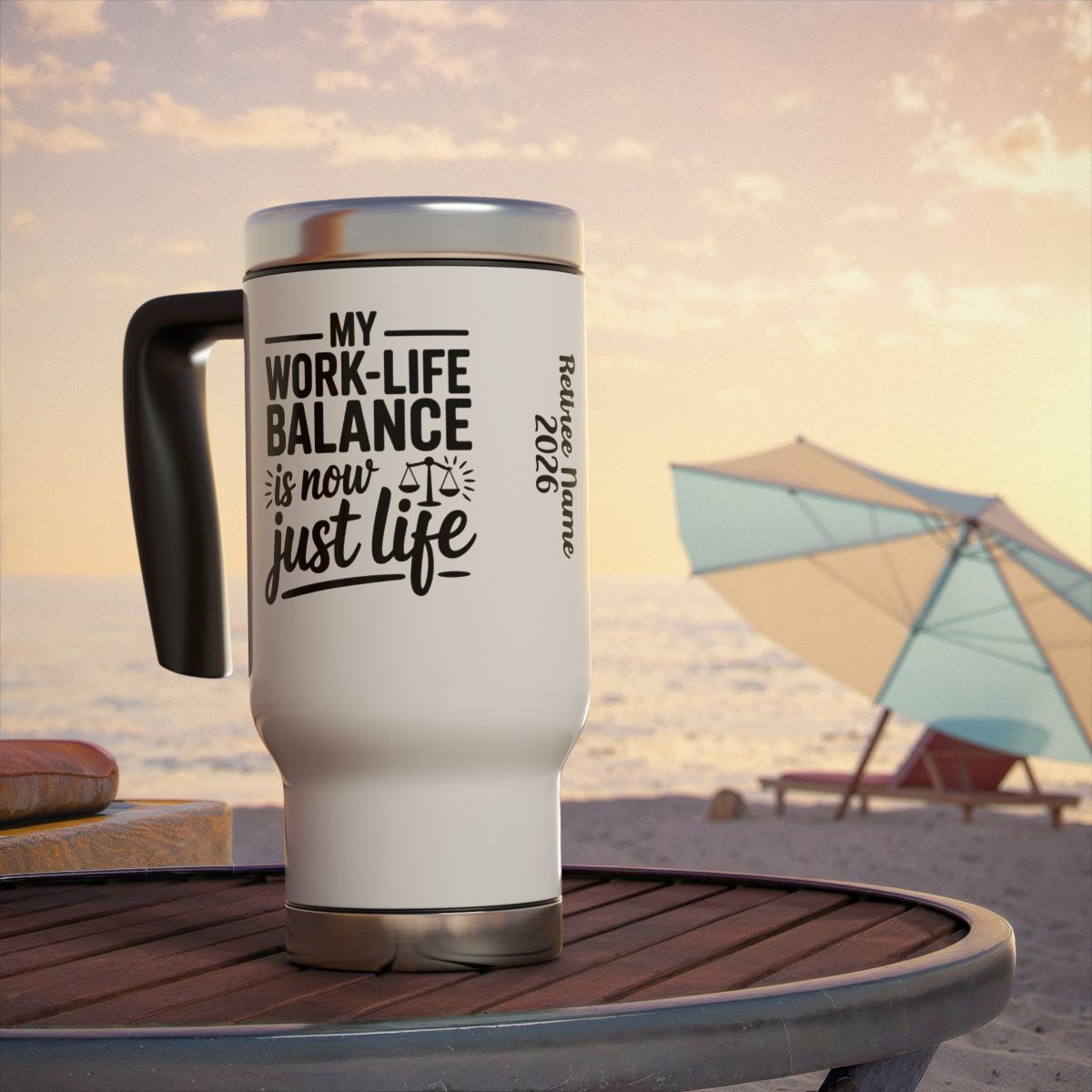 Personalized Retirement Travel Mug (Tumbler) – “My Work Life Balance Is Not Just A Life” - Retiree Gifts Retirement Party
