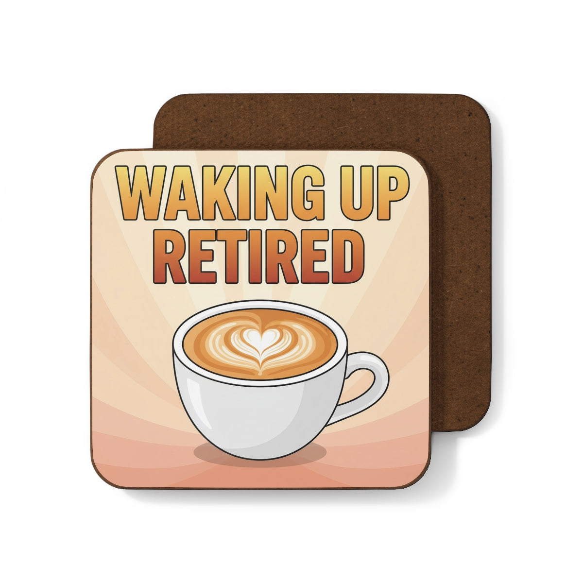 Waking Up Retired Coffee Mug Design Coaster