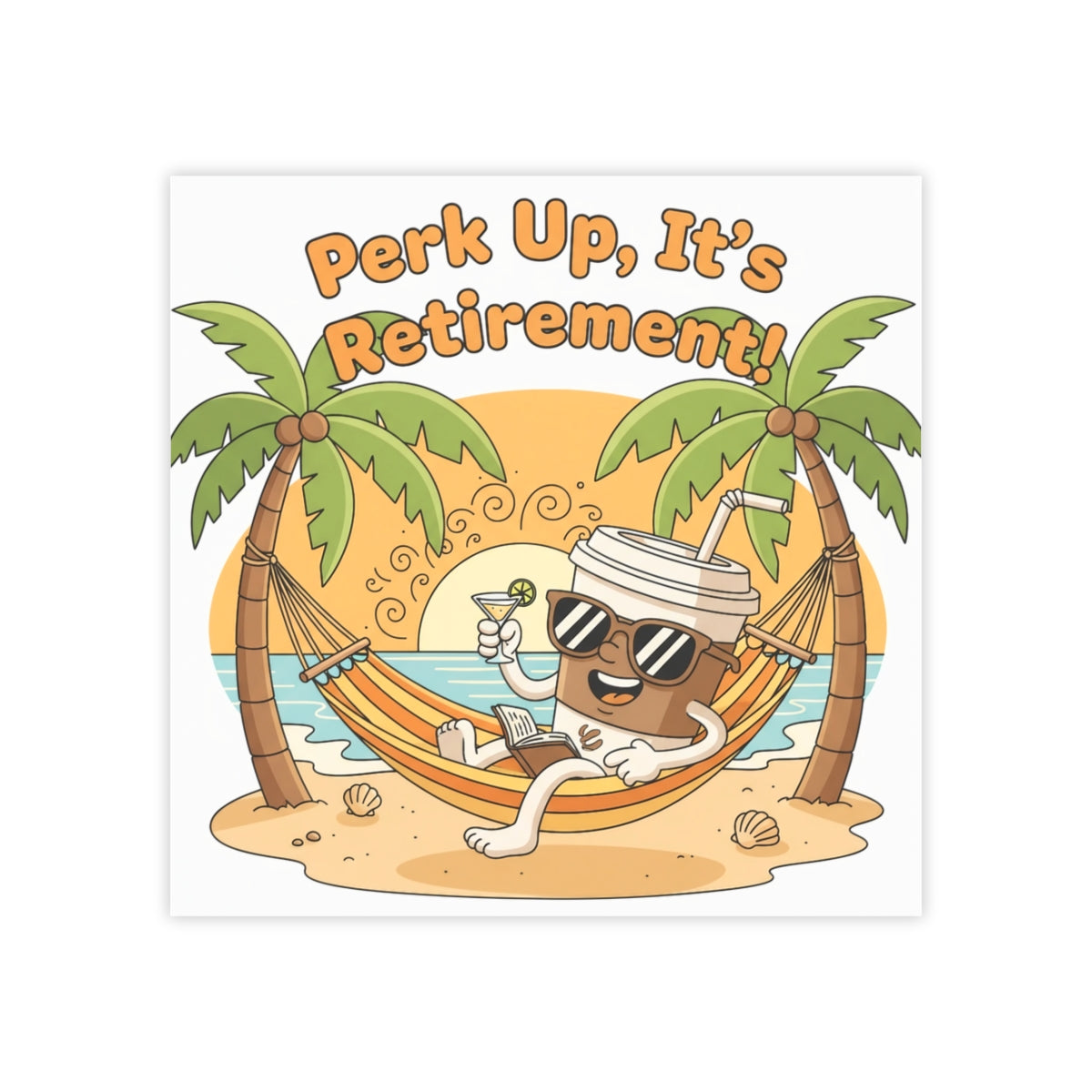 Perk Up It's Retirement Beach Relaxation Decor