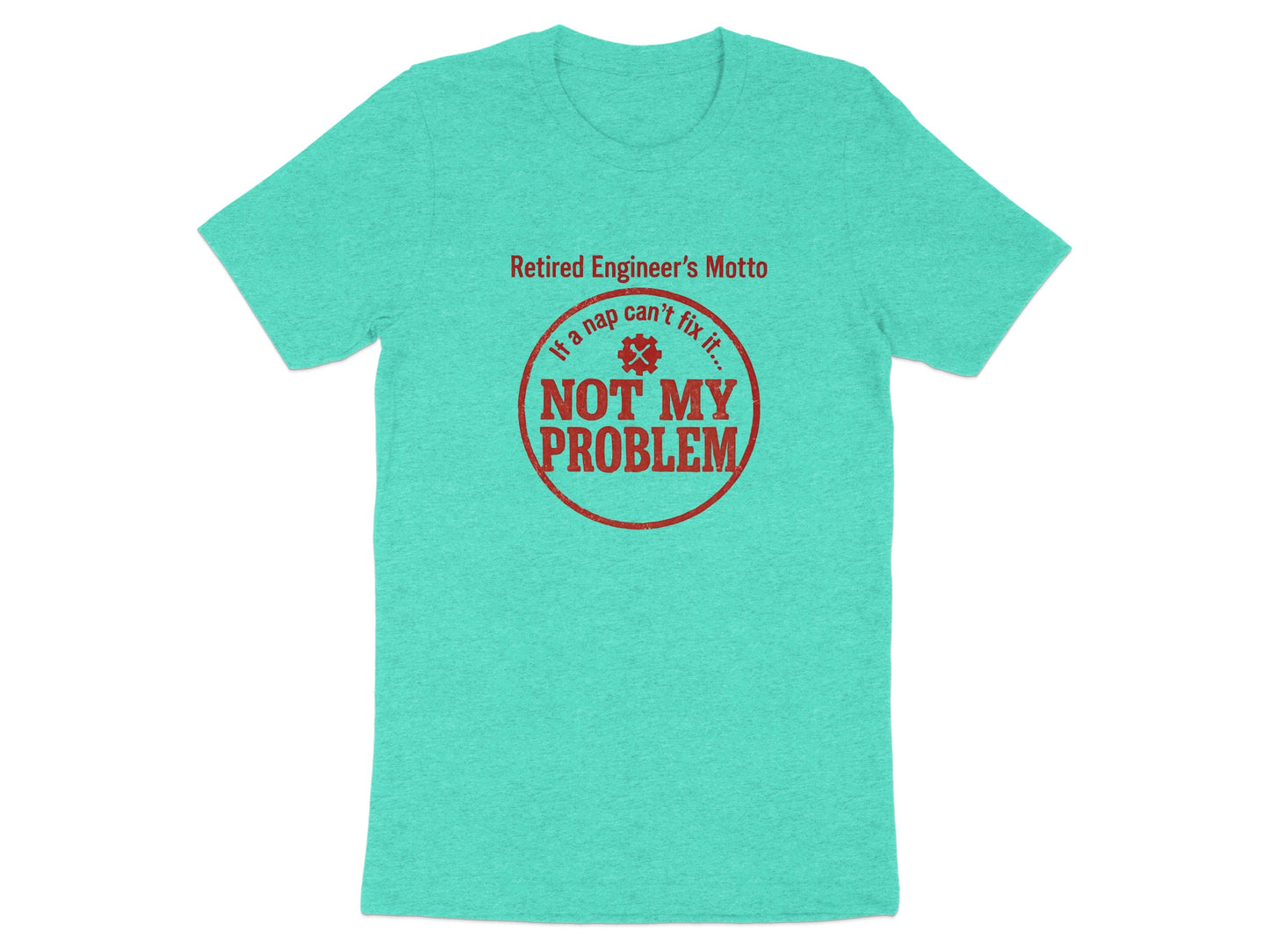 Not My Problem | If a nap cant fix it | Celebrate retirement Soft Color Bella T-Shirts - Retiree Gifts Retirement Party