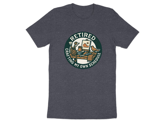 Retired Crafting My Own Schedule | Dark Heather Color Bella T-Shirts - Retiree Gifts Retirement Party