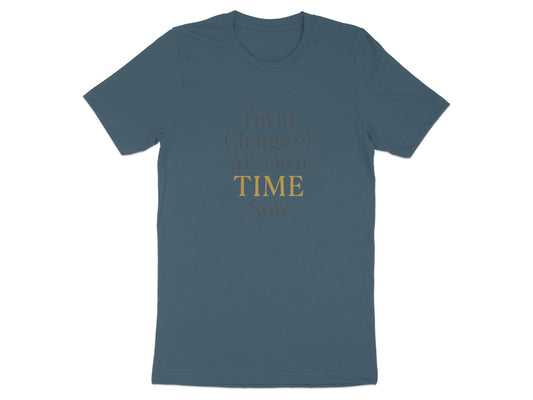 I'm In Charge of My Own Time Now | Celebrate Freedom Dark Heaterh Color Bella T-Shirts - Retiree Gifts Retirement Party