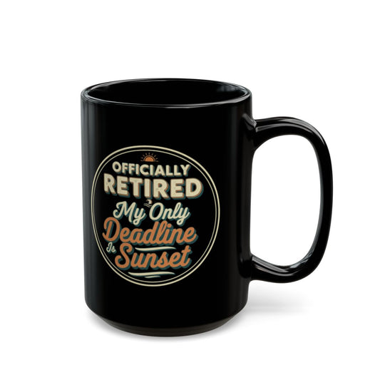 Officially Retired My Only Deadline Is Sunset | Enjoy relaxation with a Gold Silver Black or Access Mug - Retiree Gifts Retirement Party