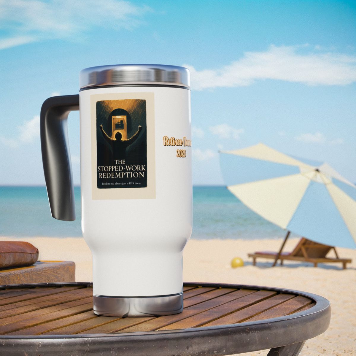 The Stopped-Work Redemption Freedom was always just | a 401K Away | 14oz Travel Mug Tumblers - Retiree Gifts Retirement Party