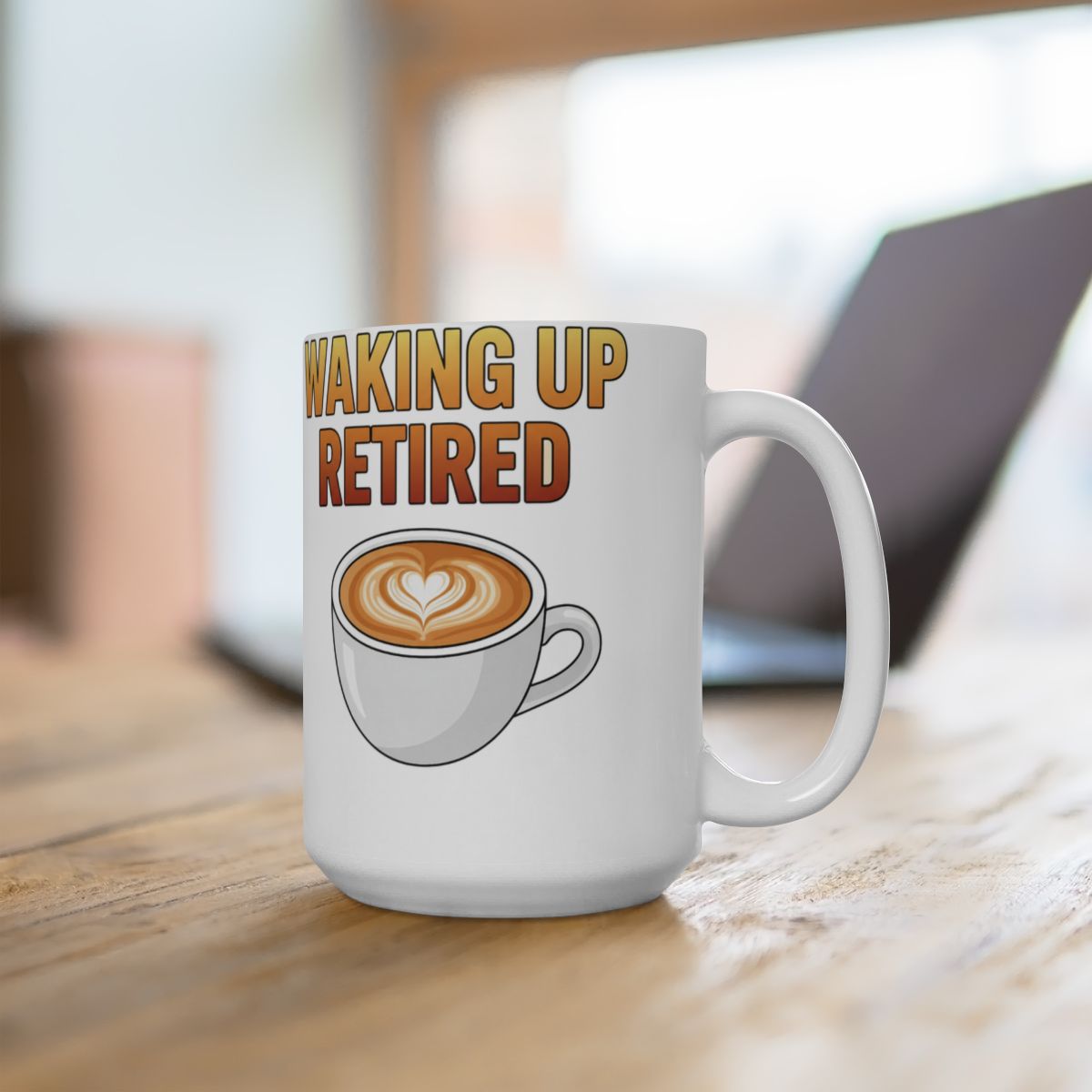 Waking Up Retired Coffee Mug Perfect for Morning Coffee
