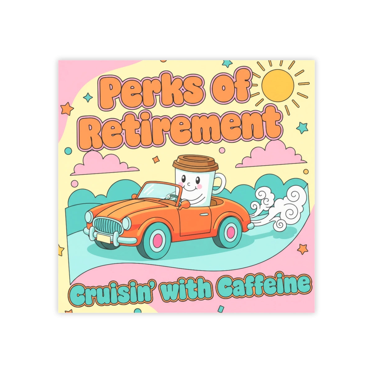 Perks of Retirement Cruisin' with Caffeine design