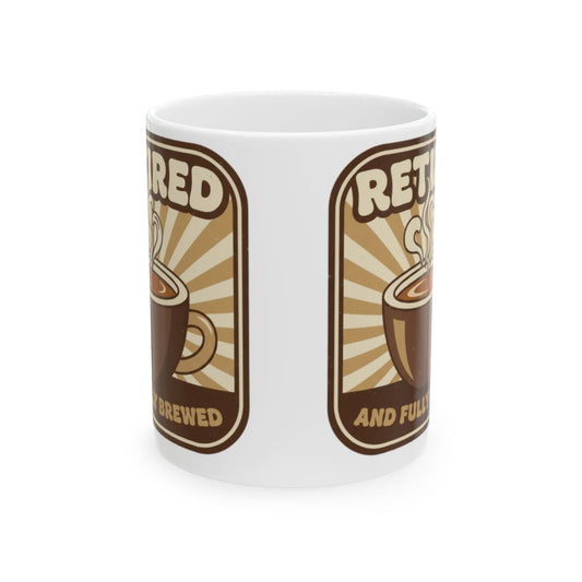 Retired Brewed and Full of Joy Mug Perfect for Coffee Lovers