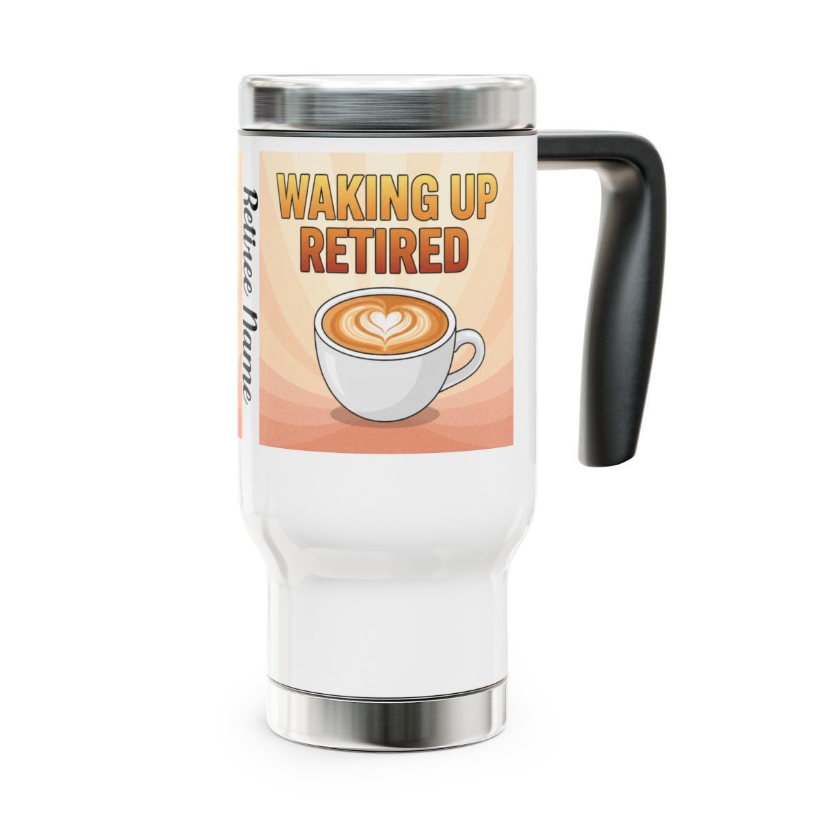 Waking Up Retired Funny Travel Mug for Coffee Lovers
