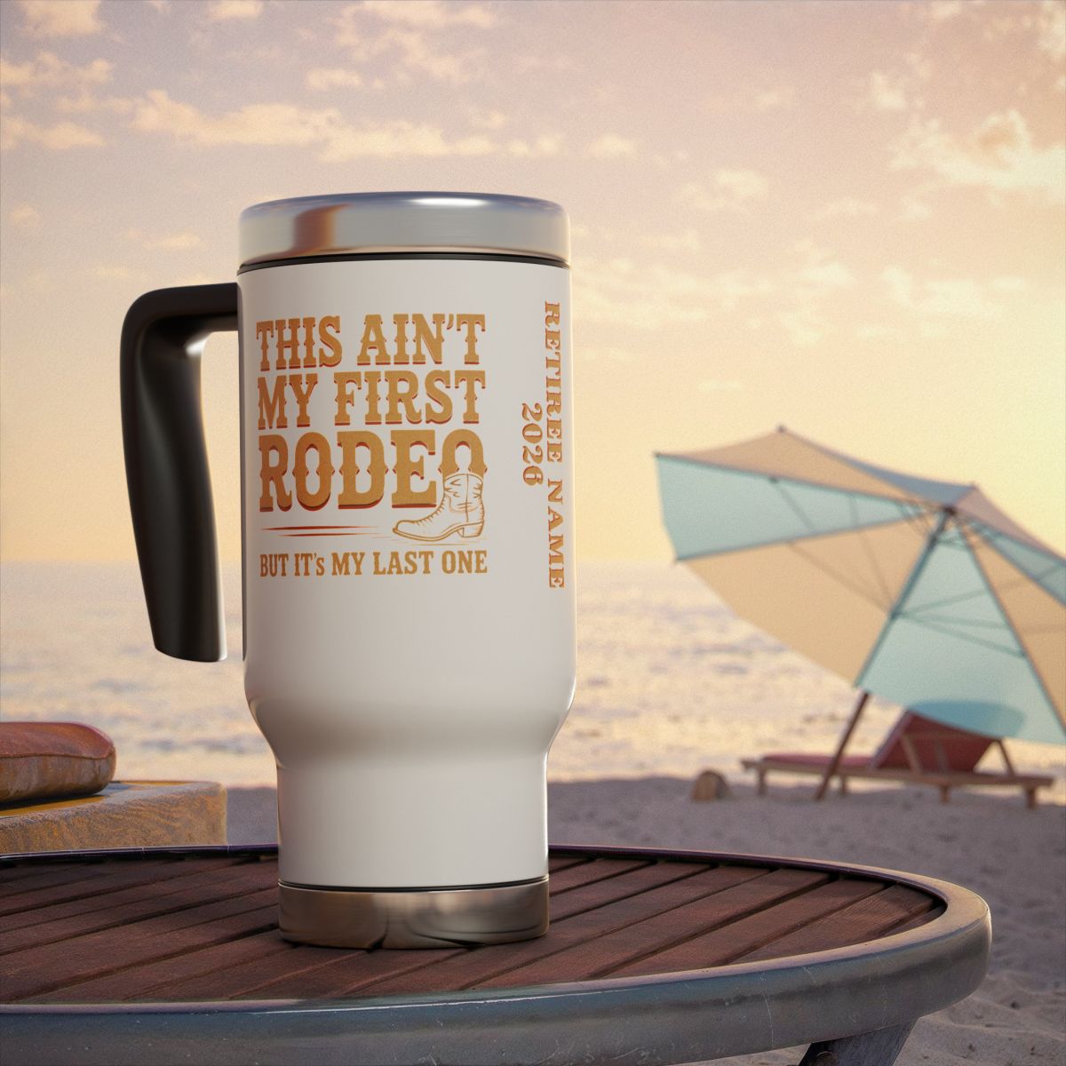 Personalized Retirement Travel Mug (Tumbler) – “This Ain'T My First Rodeo Customizable Travel Mug” - Retiree Gifts Retirement Party