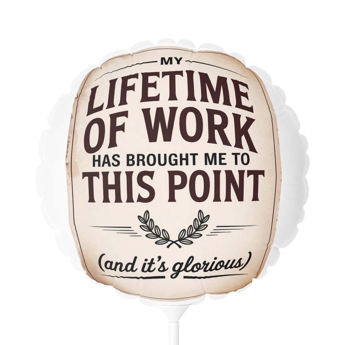 My Lifetime Of Work 22in or 11in Mylar Ballons - Retiree Gifts Retirement Party