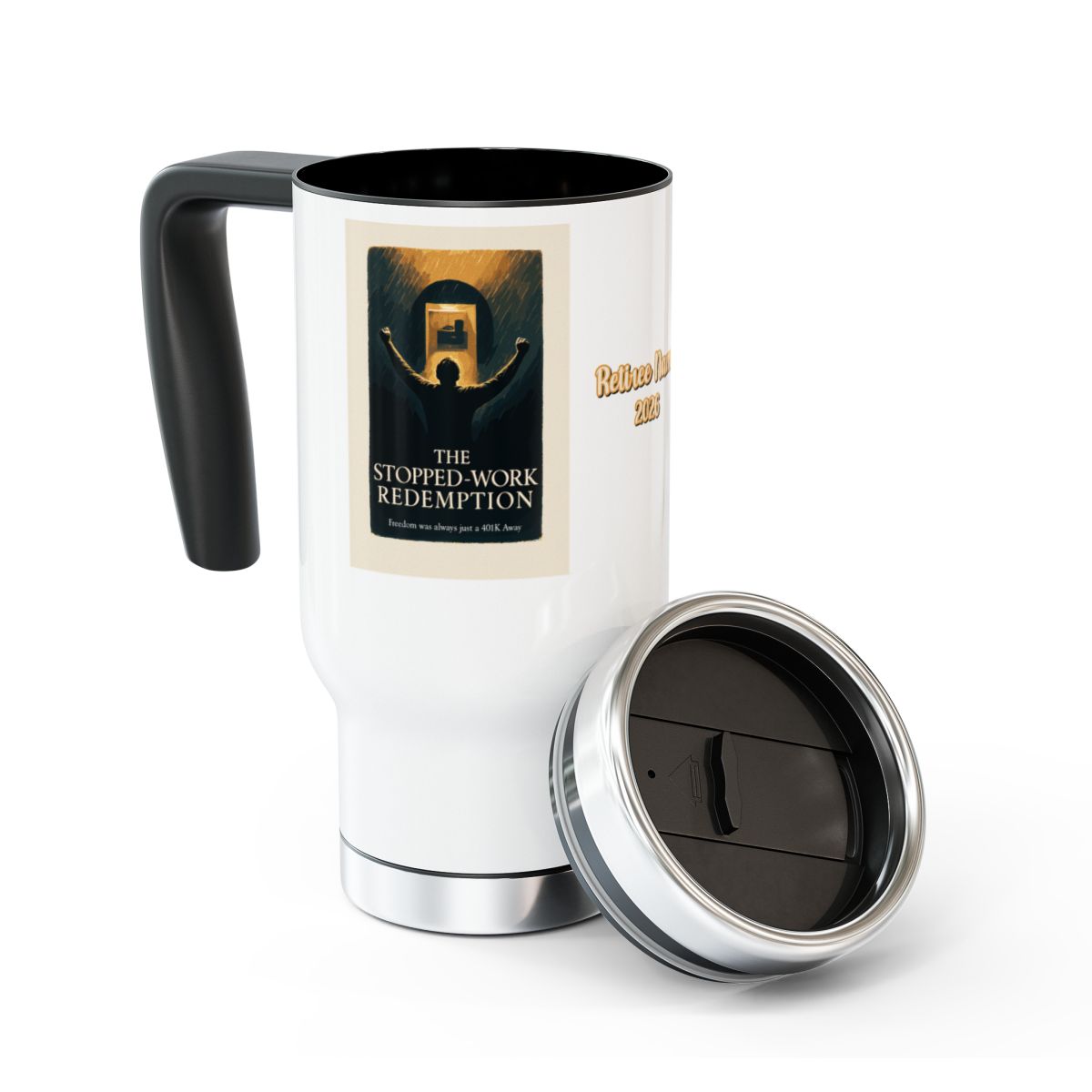 The Stopped-Work Redemption Freedom was always just | a 401K Away | 14oz Travel Mug Tumblers - Retiree Gifts Retirement Party