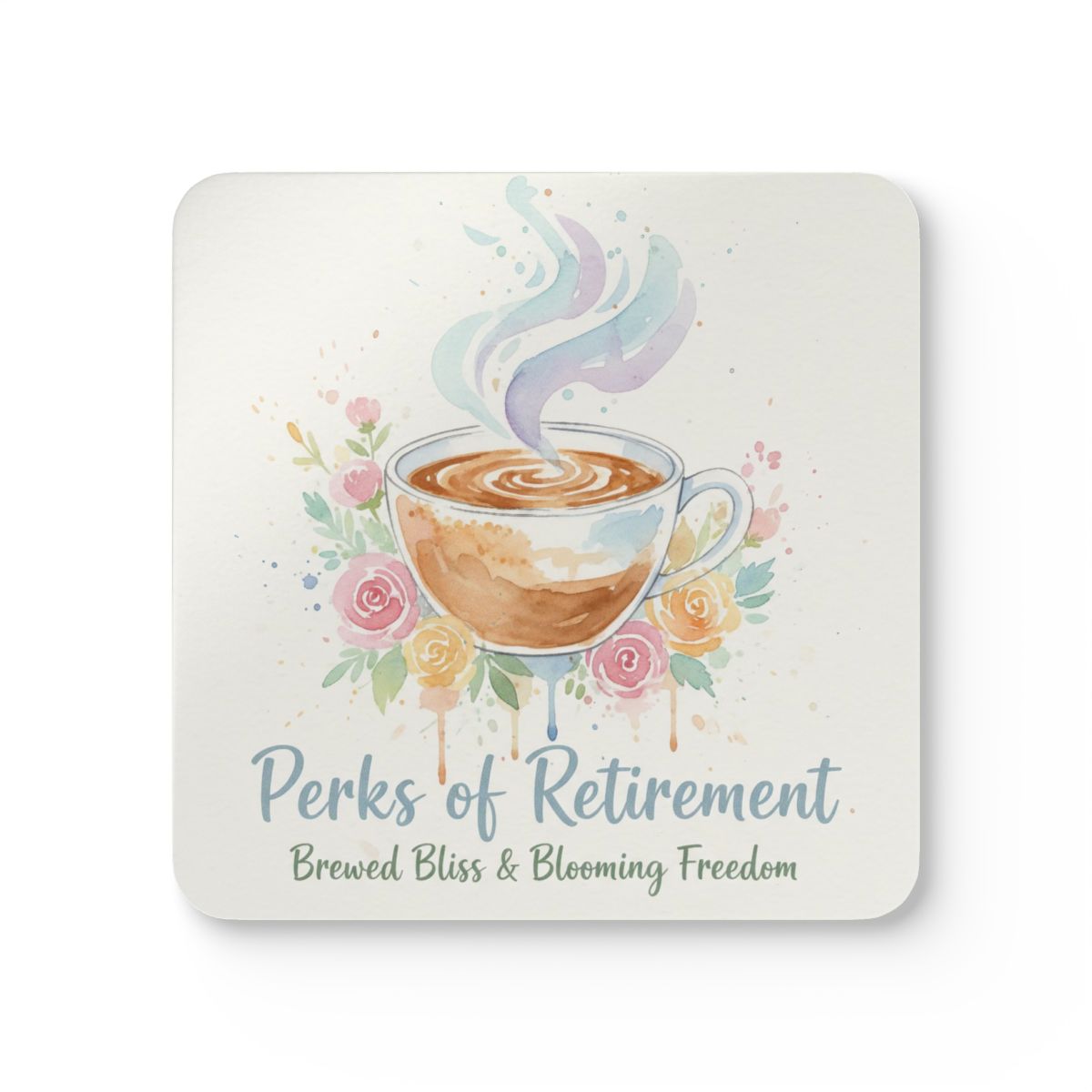 Perks of Retirement Brewed Bliss & Blooming Freedom Coaster