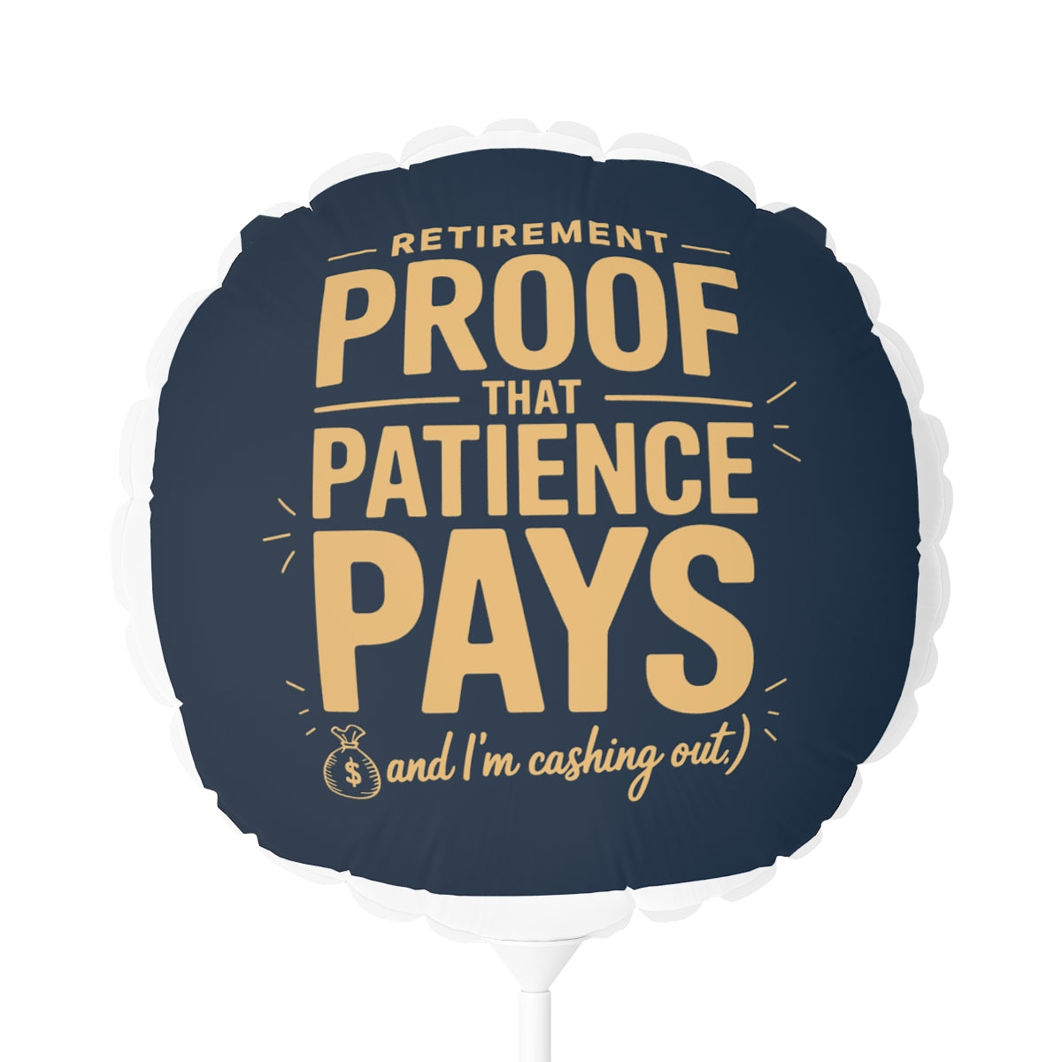 Retirement Proof That Patience Pays 22in or 11in Mylar Ballons - Retiree Gifts Retirement Party