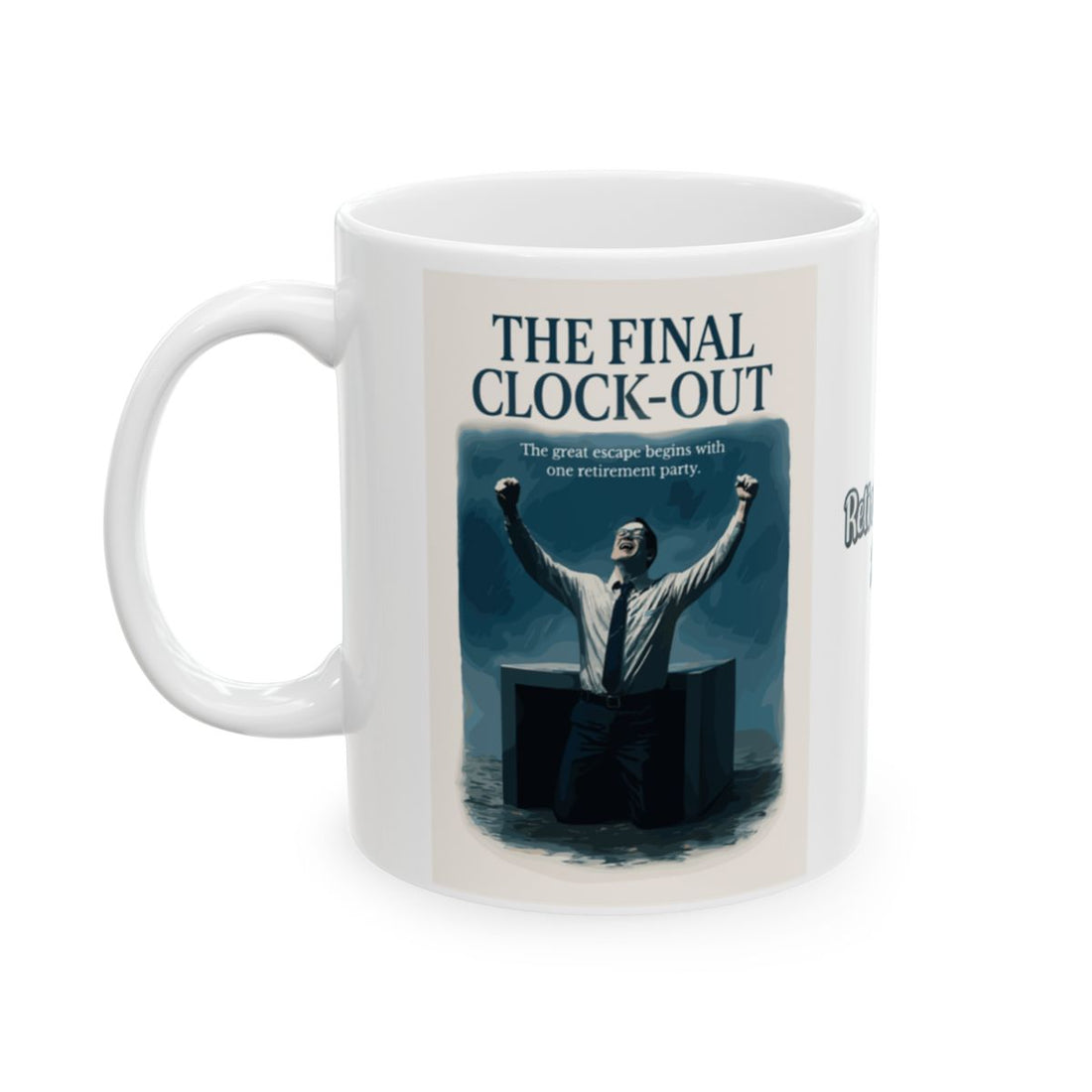 The Final Clock-Out The Great Escape Personalized Retirement | Celebrate Freedom | Personalized Microwavable Ceramic Mugs 11oz 15oz 20o - Retiree Gifts Retirement Party