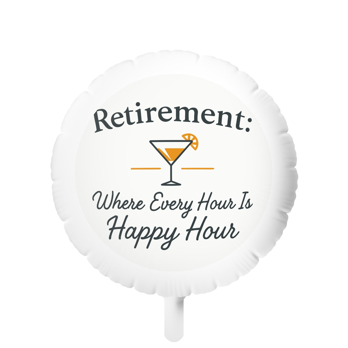 Retirement Where Every Hour Is Happy Hour | Celebrate Freedom | Give Mylar Balloons 11in or 22in - Retiree Gifts Retirement Party
