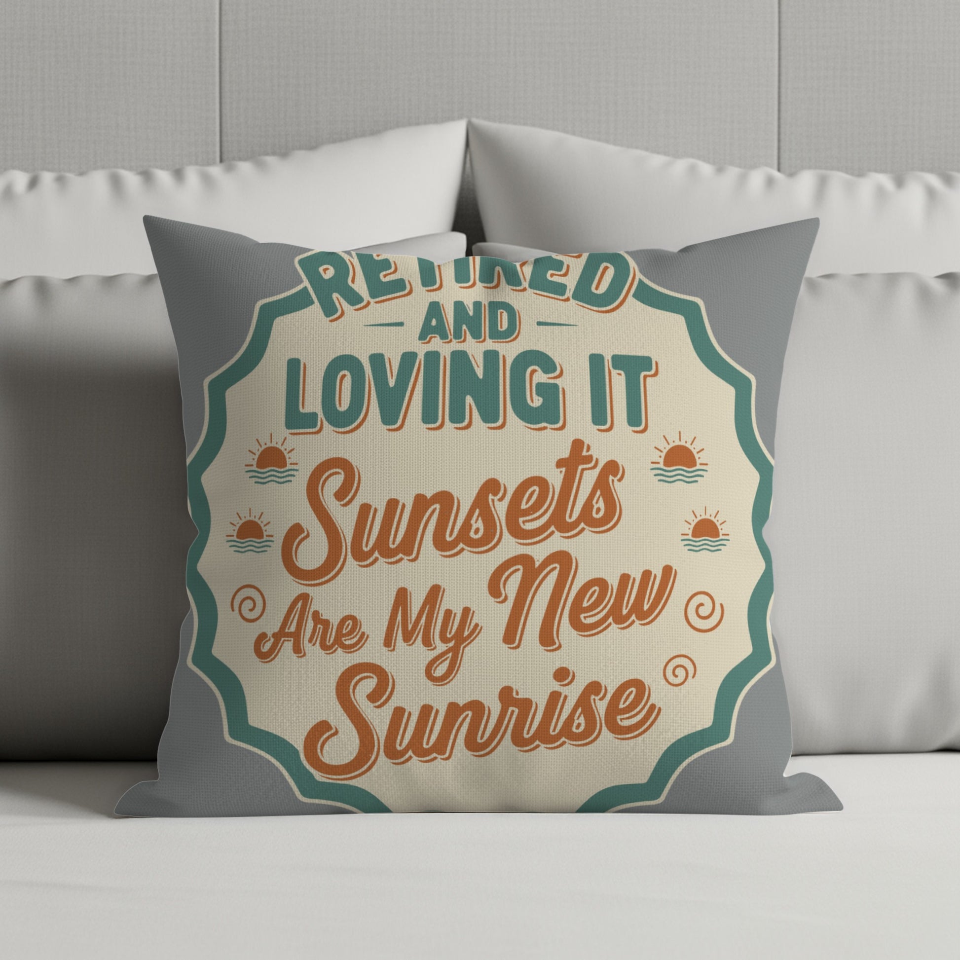 Retired and Loving It | Sunsets Are My New Sunrise | Pillows & Pillow Cases - Retiree Gifts Retirement Party