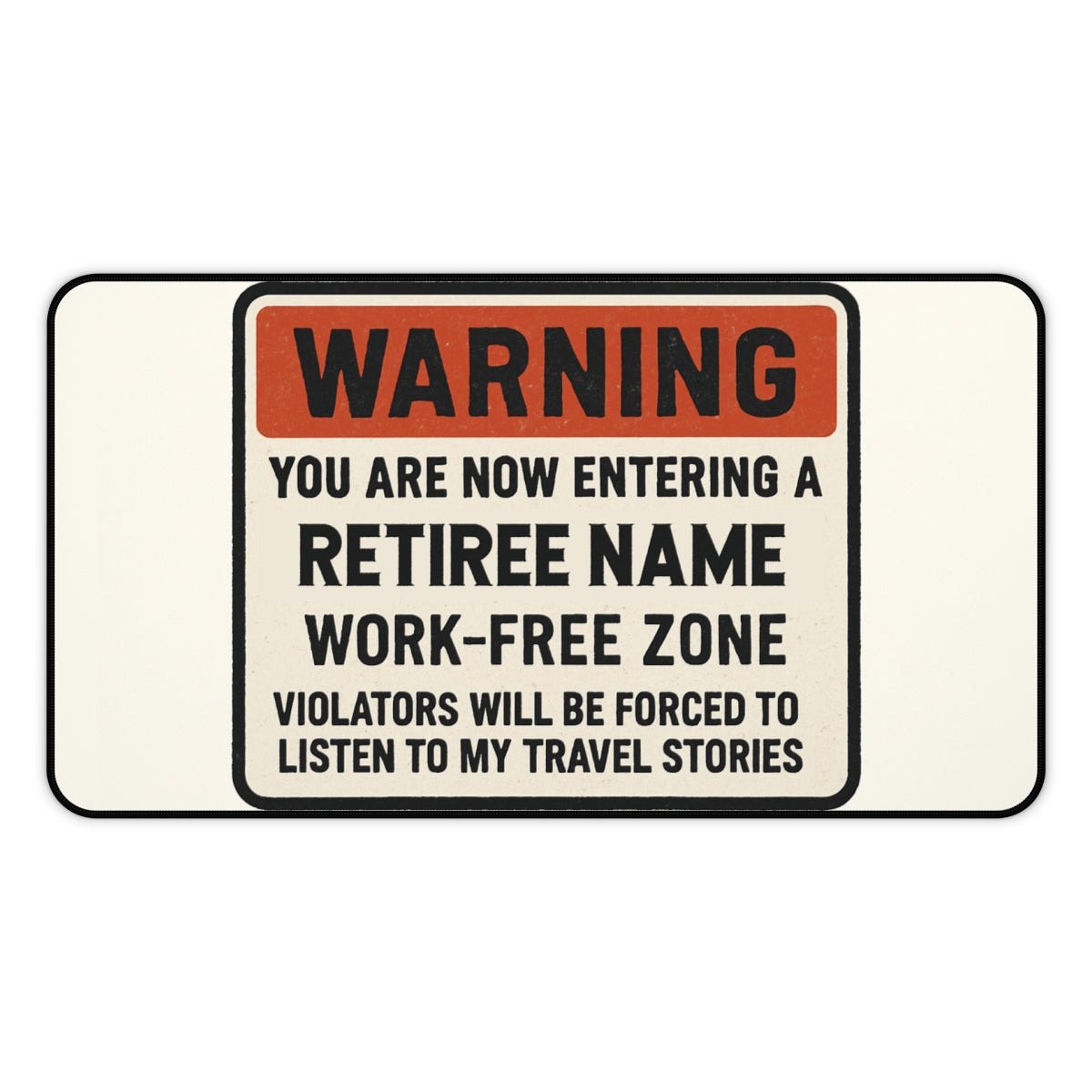 Personalized Retirement Desk Mat / Mouse Pad – “Warning Entering Zone Listen To Stories” - Retiree Gifts Retirement Party