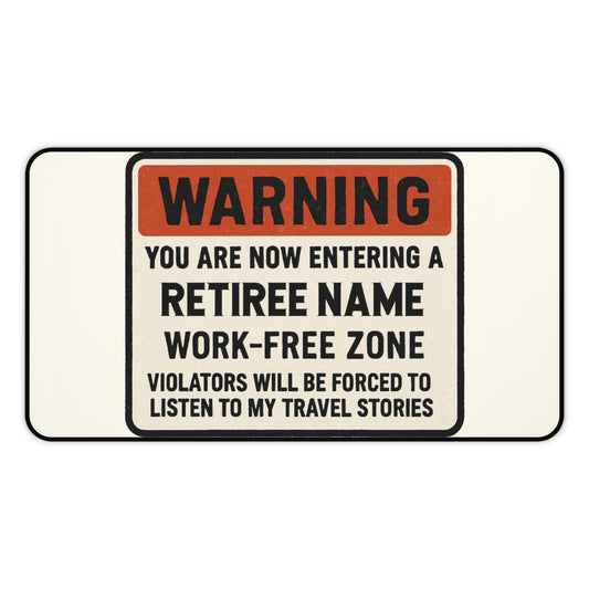 Personalized Retirement Desk Mat / Mouse Pad – “Warning Entering Zone Listen To Stories” - Retiree Gifts Retirement Party
