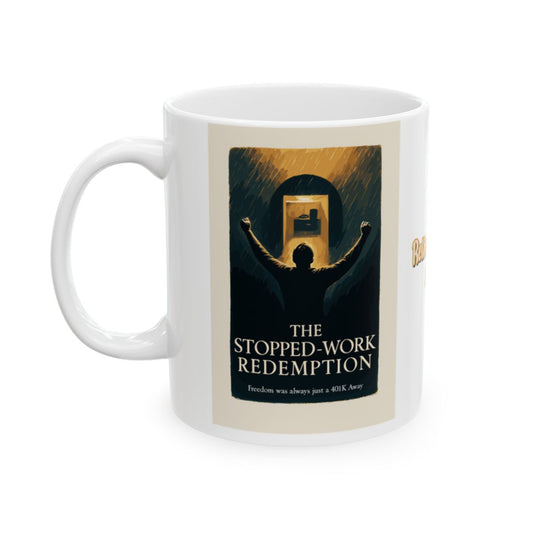 The Stopped Work Redemption | Freedom was always just a 401k Away | Personalized Microwavable Ceramic Mugs 11oz 15oz 20o - Retiree Gifts Retirement Party