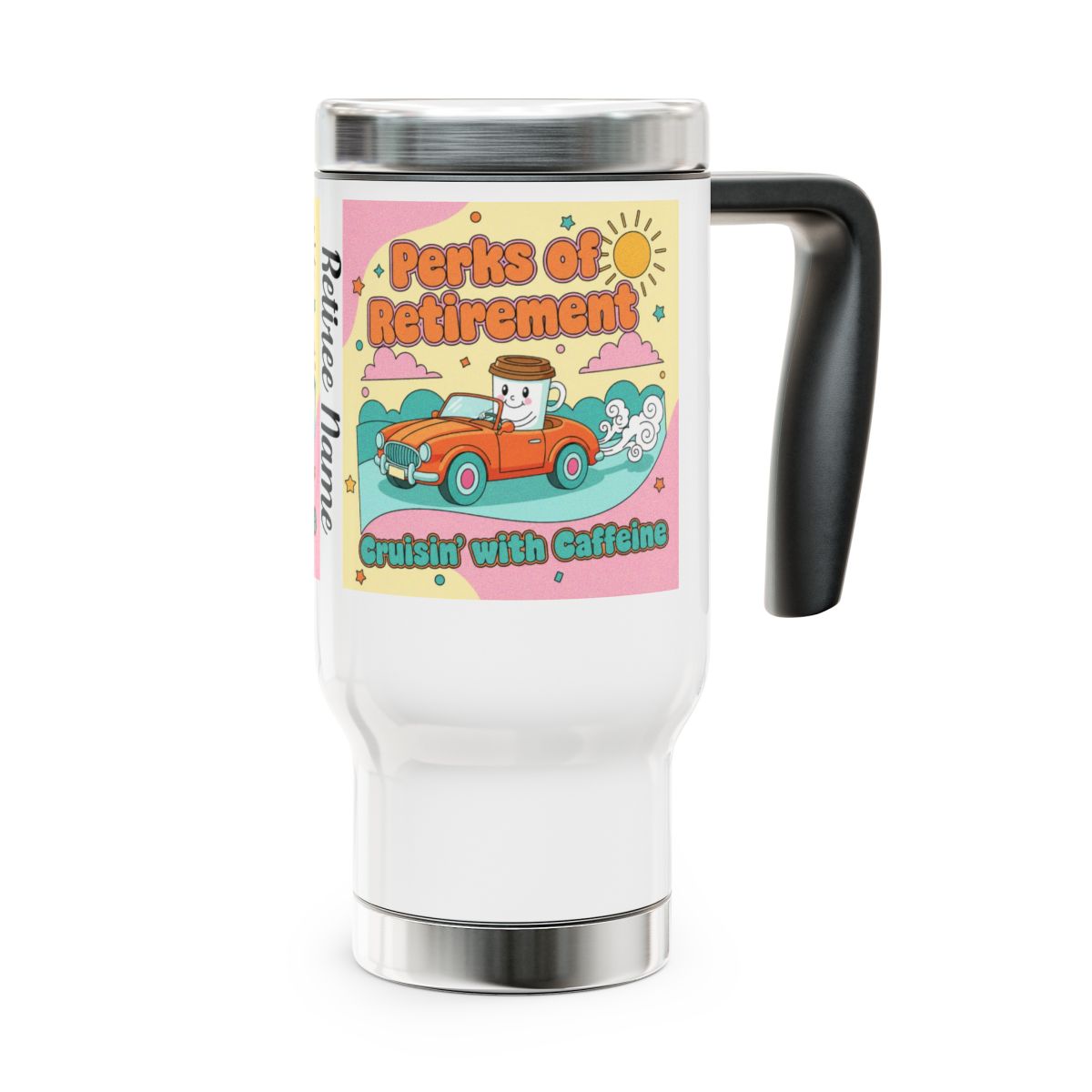Perks of Retirement Cruisin' with Caffeine travel mug