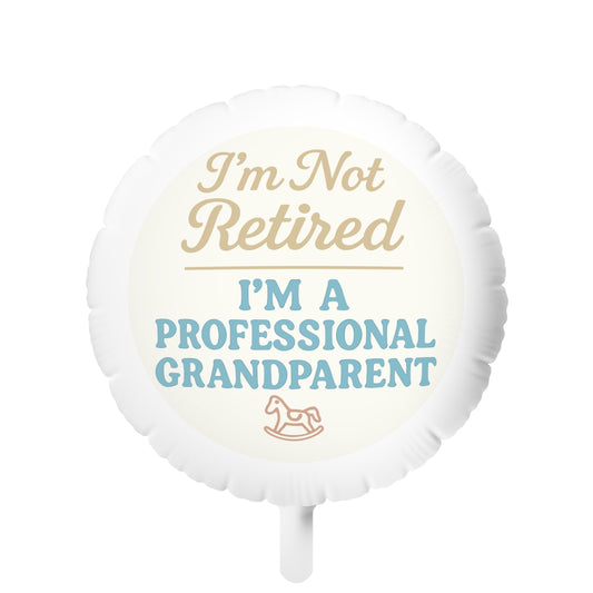 I'm Not Retired I'm Professional Grandparent | Perfect retirement gift | This can be personalized Mylar Ballons 11in or 22in - Retiree Gifts Retirement Party
