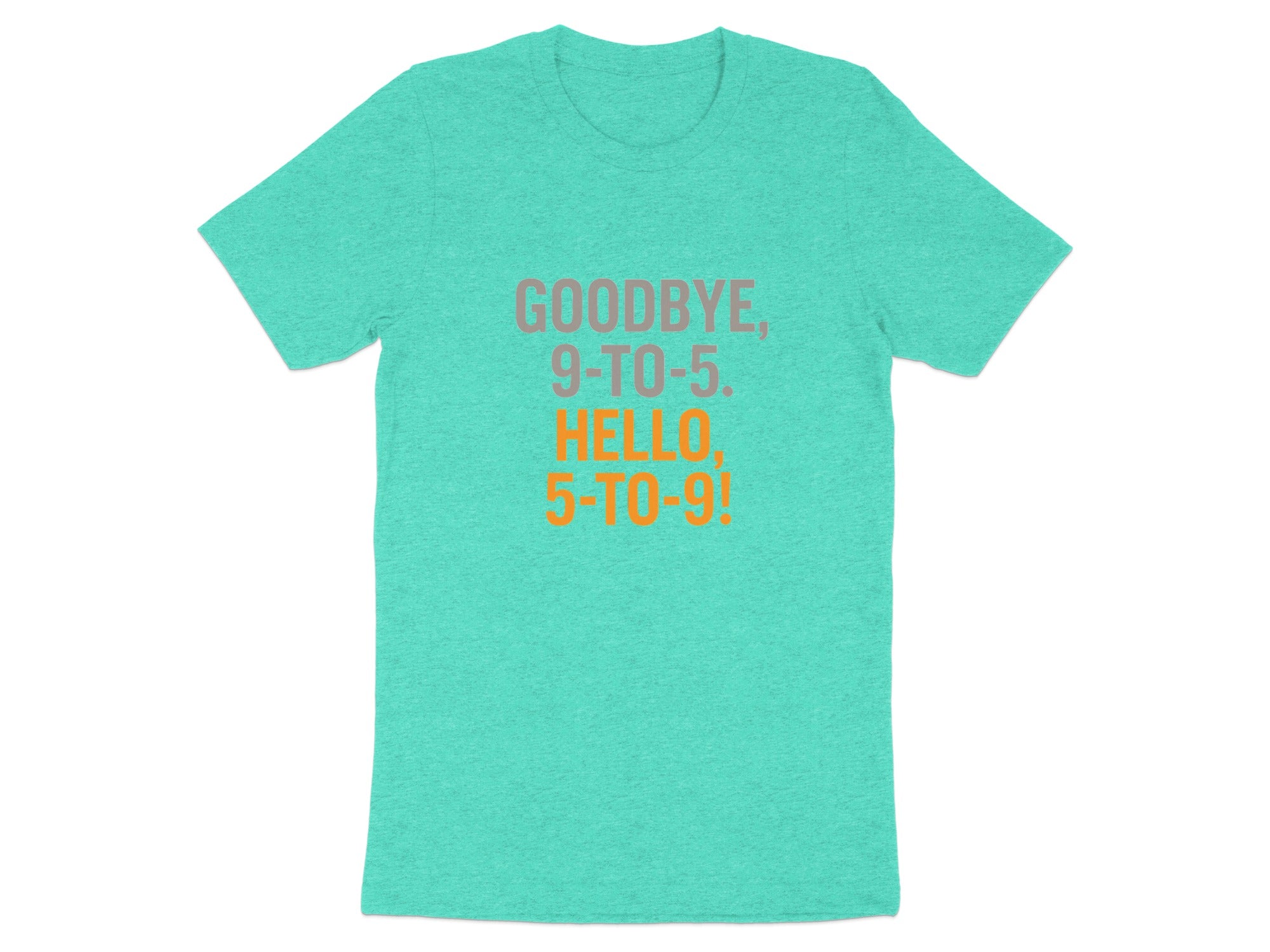 Goodbye 9-To-5 Hello 5-To-9 | Retirement Is Here | A Soft Color Bella T-Shirts - Retiree Gifts Retirement Party