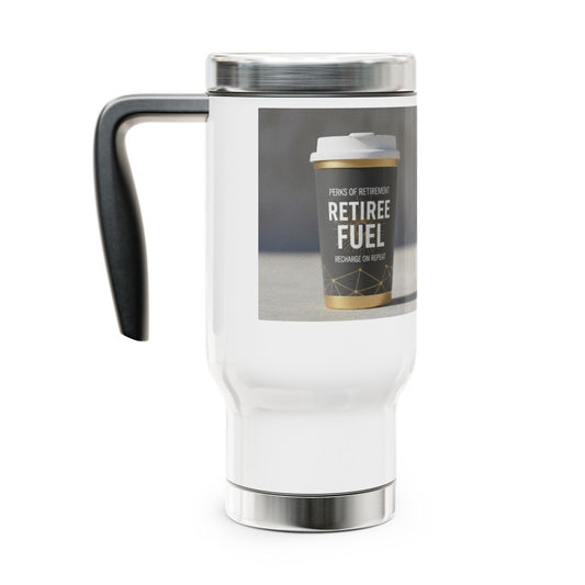 Retiree Fuel Travel Mug for Retirement Gift Ideas