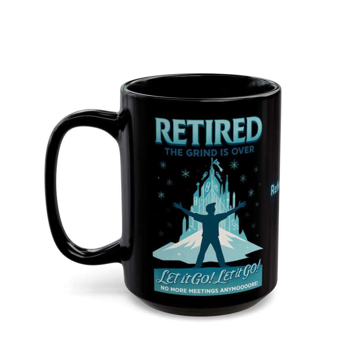 Retired The Grind Is Over Let It Go Let It Go Mug