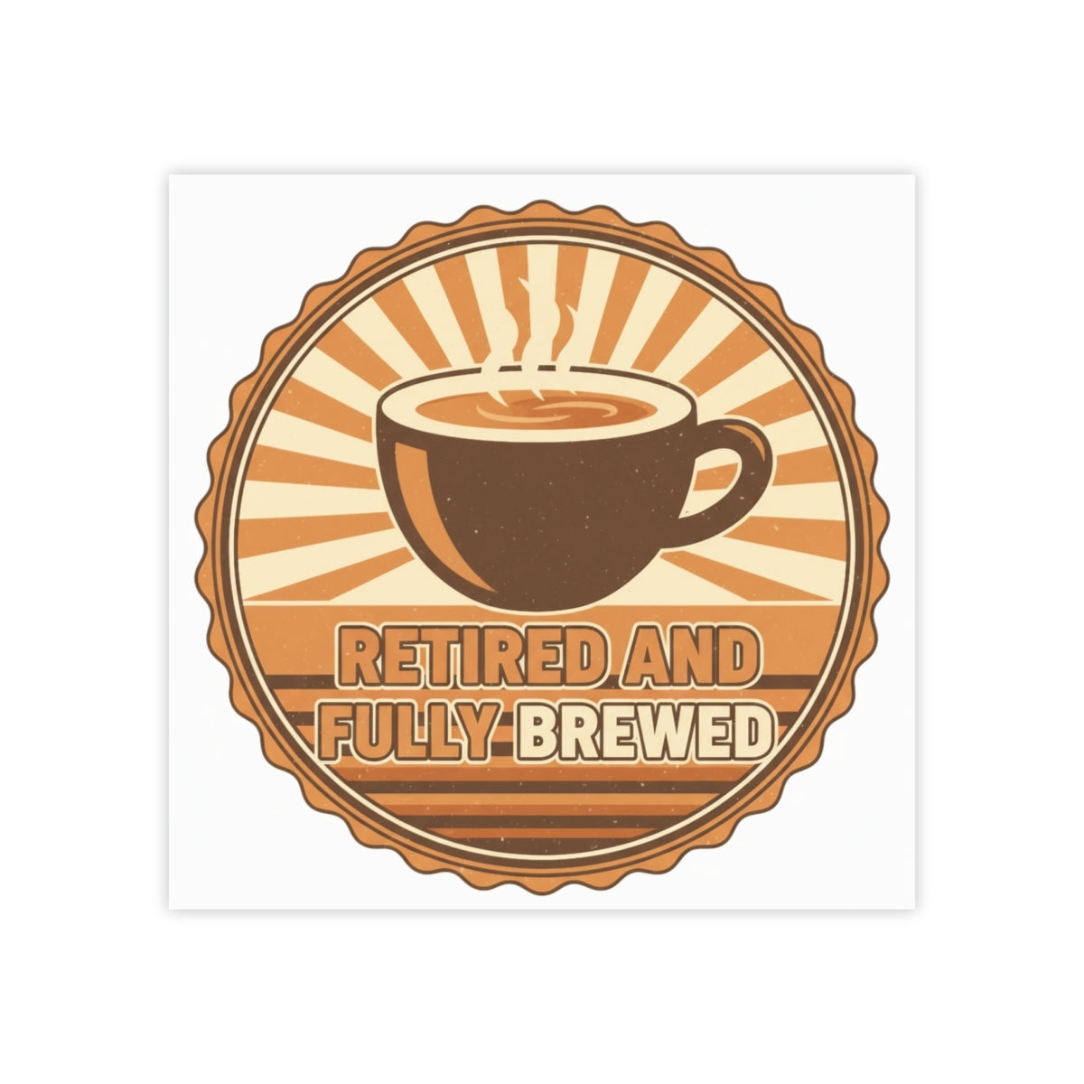 Retired and Fully Brewed Funny Coffee Lover Sticker