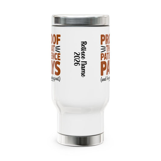 Personalized Retirement Travel Mug (Tumbler) – “Proof That Patience Pays” - Retiree Gifts Retirement Party