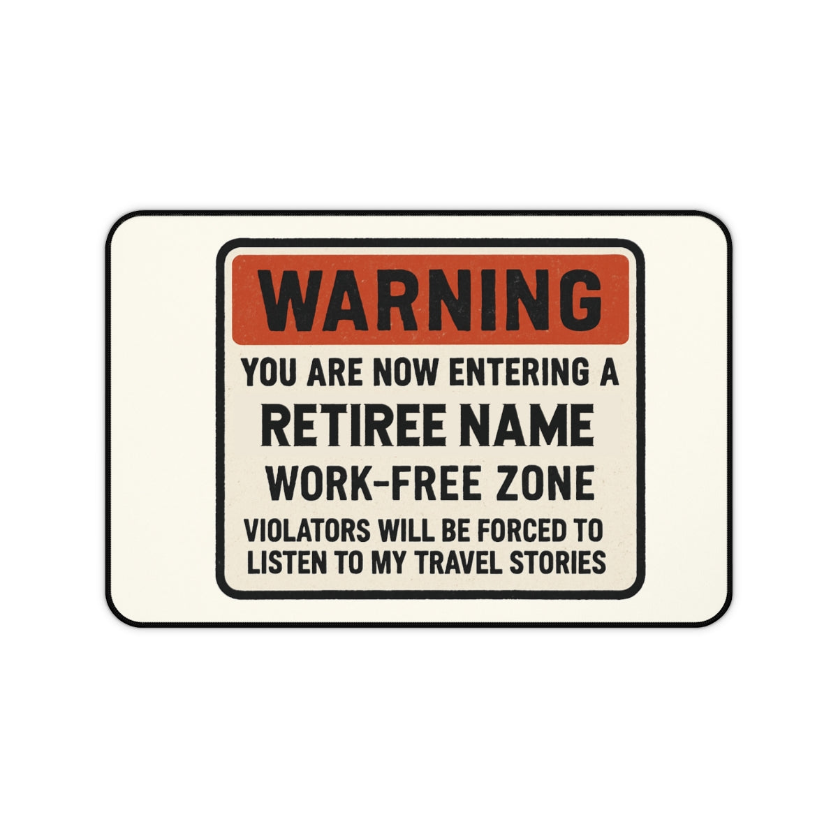 Personalized Retirement Desk Mat / Mouse Pad – “Warning Entering Zone Listen To Stories” - Retiree Gifts Retirement Party