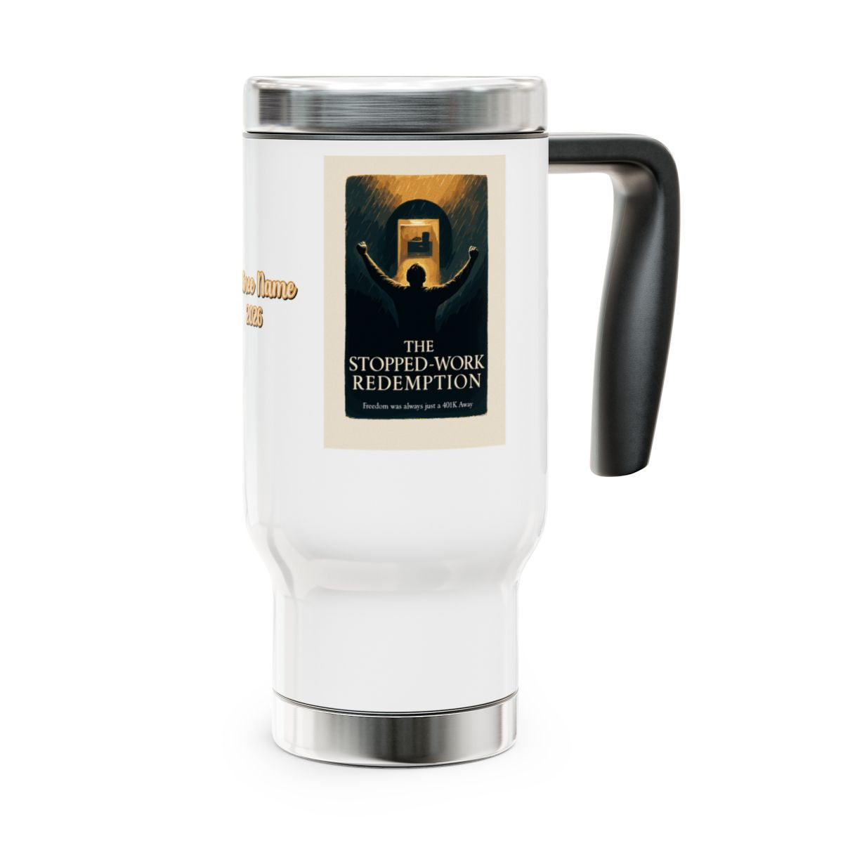 The Stopped-Work Redemption Freedom was always just | a 401K Away | 14oz Travel Mug Tumblers - Retiree Gifts Retirement Party