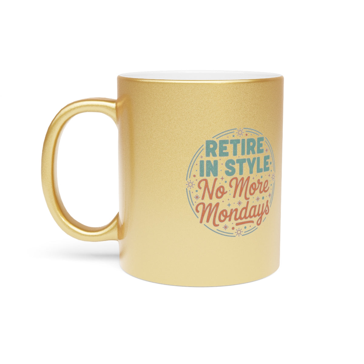 Retire in Style No More Mondays | Retirement Mug | Gold Silver Black or Access Mugs - Retiree Gifts Retirement Party