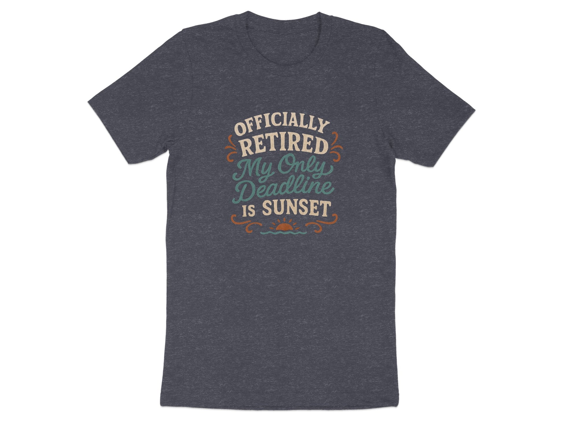 Officially Retired My Only Deadline Is Sunset | Dark Heaterh Color Bella T-Shirts - Retiree Gifts Retirement Party