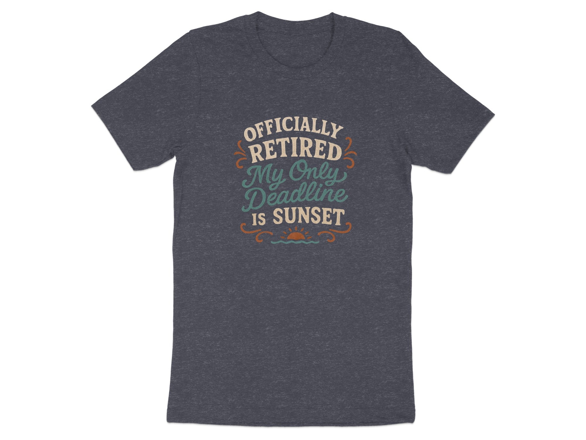 Officially Retired My Only Deadline Is Sunset | Dark Heaterh Color Bella T-Shirts - Retiree Gifts Retirement Party