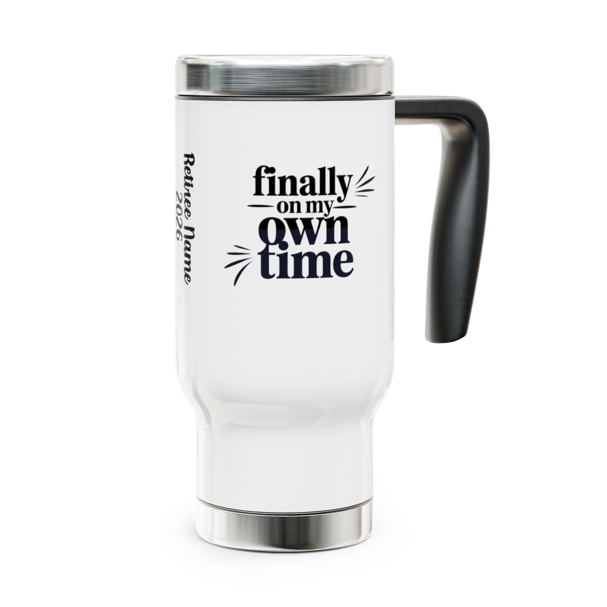 Personalized Retirement Travel Mug (Tumbler) – “Finally On My Own Time Retiree Name” - Retiree Gifts Retirement Party