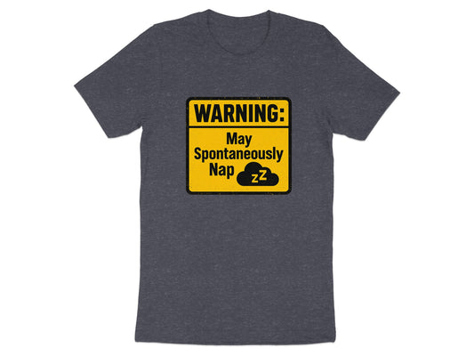 WARNING May Spontaneously Nap | Dark Heaterh Color Bella T-Shirts - Retiree Gifts Retirement Party