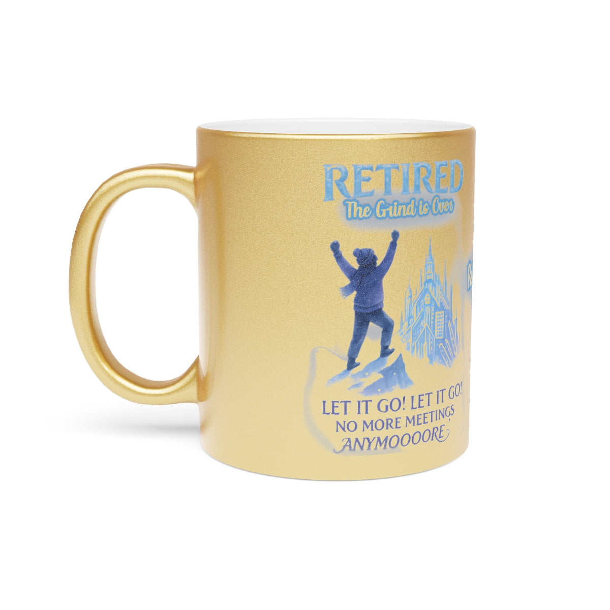 Retired Let It Go No More Meetings Anymooore mug