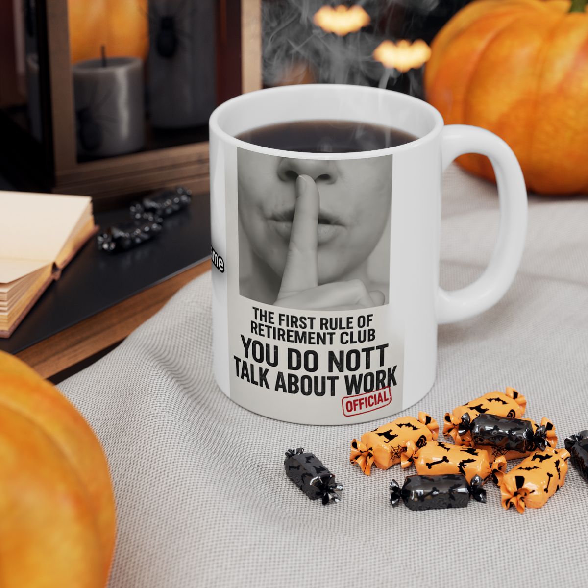 The First Rule of Retirement Club You Do Nott Talk About Work Mug