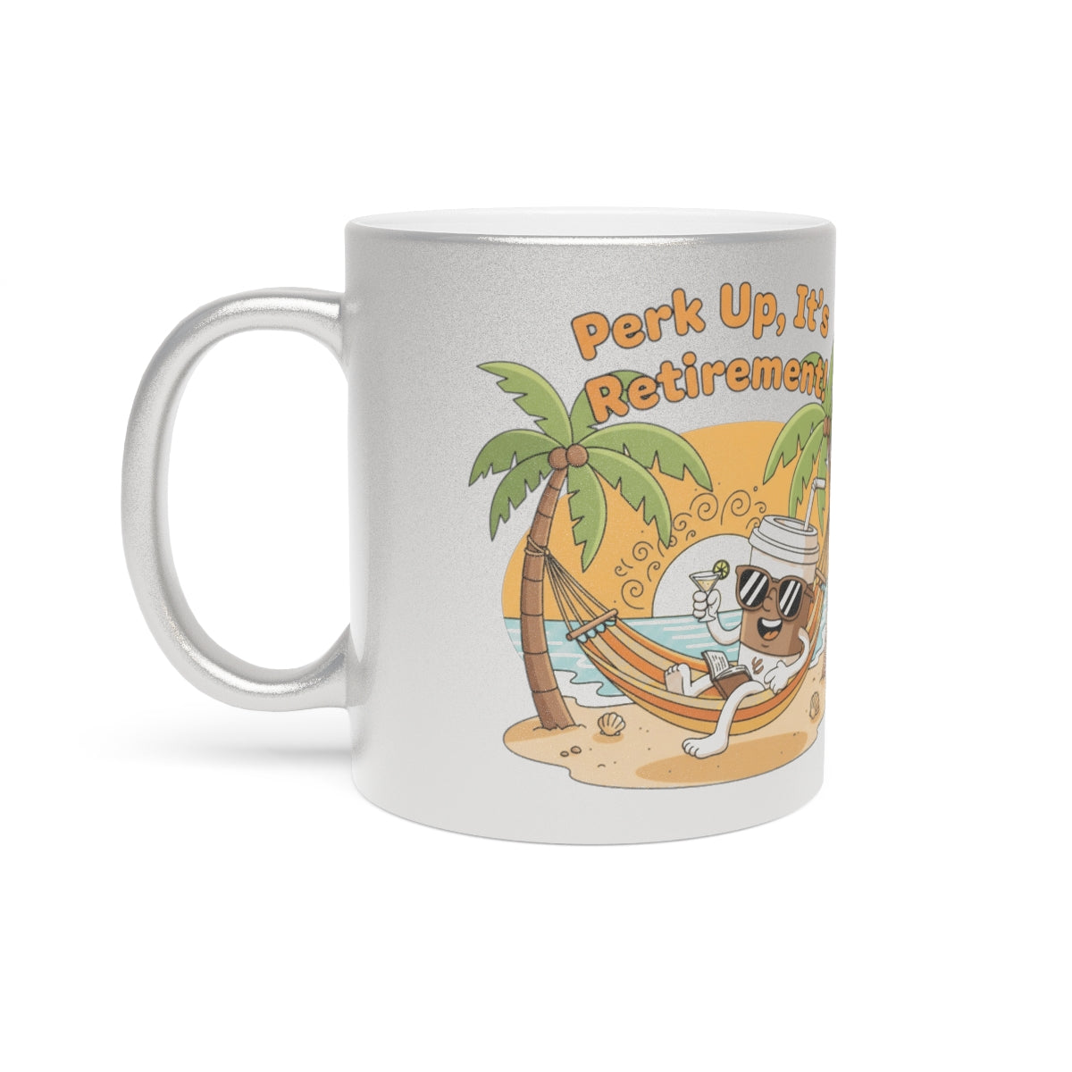 Perk Up It's Retirement Time Fun Coffee Mug